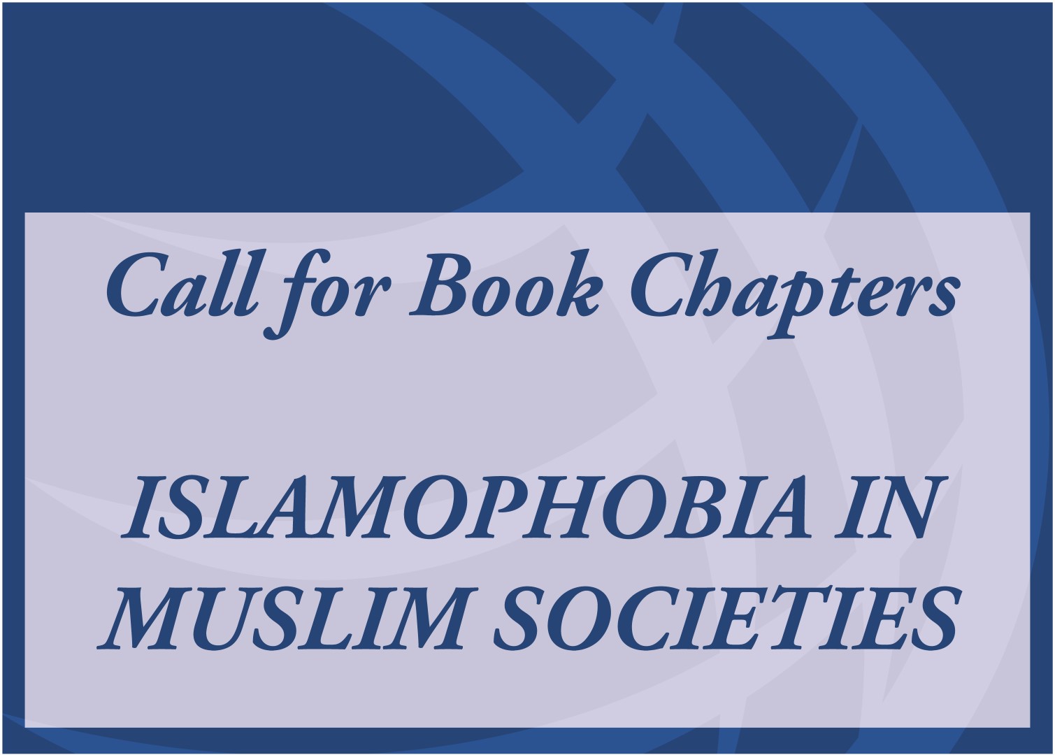Call for Book Chapters: ISLAMOPHOBIA IN MUSLIM SOCIETIES